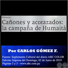 CAÑONES Y ACORAZADOS: LA CAMPAÑA DE HUMAITÁ - Por CARLOS GÓMEZ FLORENTÍN - Domingo, 02 de Junio de 2019
